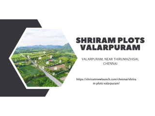 Shriram Plots Valarpuram Chennai | Your Gateway To Elegant Living