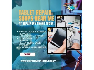 Tablet Repair Shops Near Me at repair my phone today