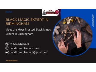 Meet the Most Trusted Black Magic Expert in Birmingham