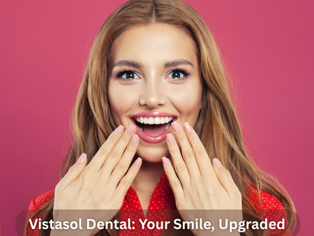 vistasol-dental-your-smile-upgraded