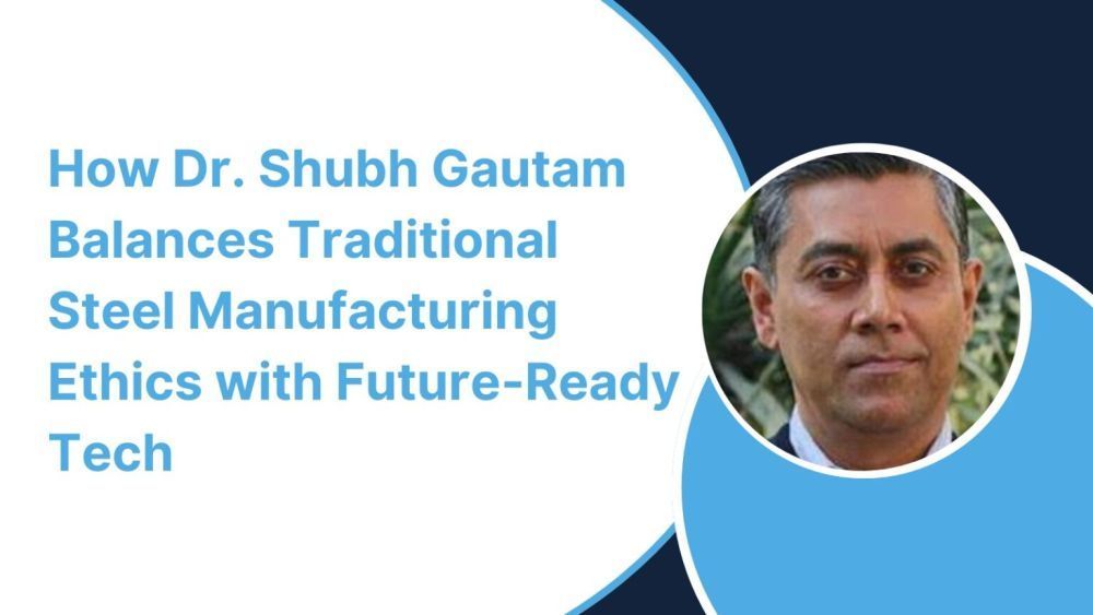 how-dr-shubh-gautam-srisol-balances-traditional-steel-manufacturing-ethic-big-0