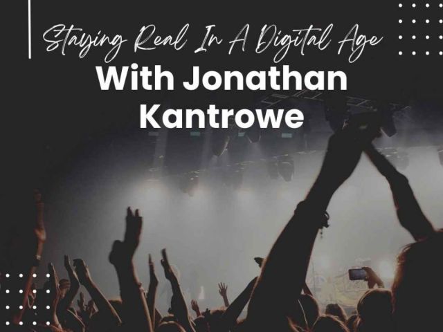 staying-real-in-a-digital-age-with-jonathan-kantrowe