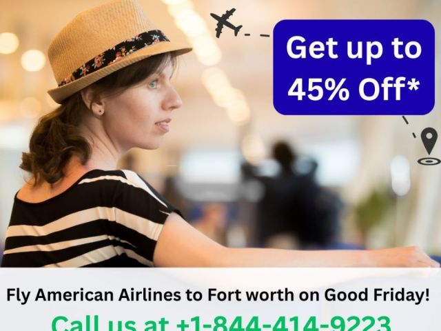 1-844-414-9223-fly-aa-to-fort-worth-on-good-friday