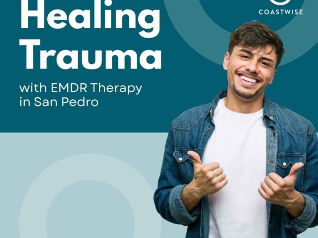 healing-trauma-with-emdr-therapy-in-san-pedro