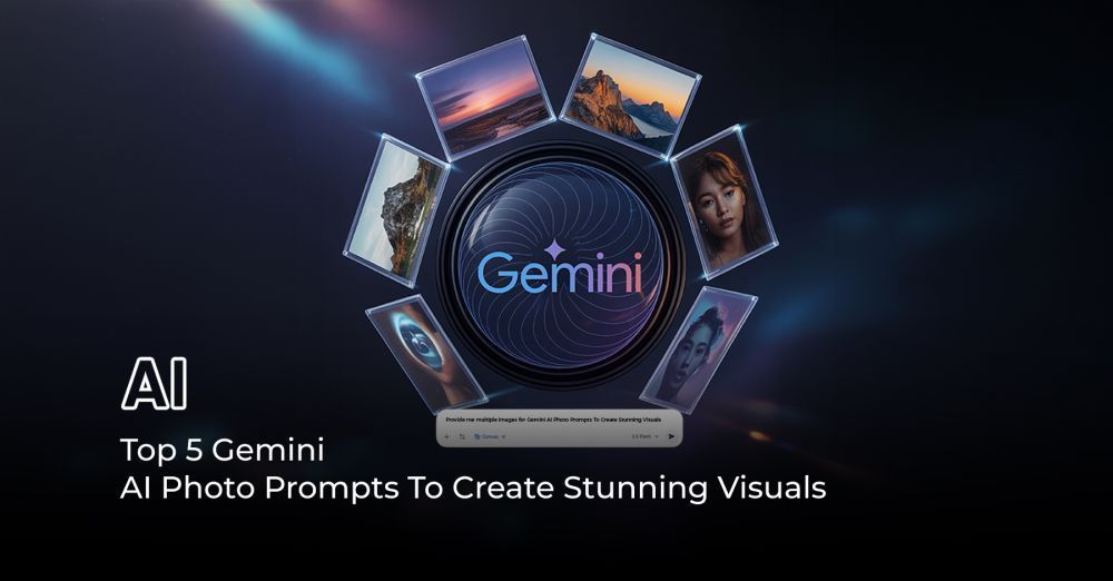 top-5-gemini-ai-photo-prompts-to-create-stunning-visuals-big-0
