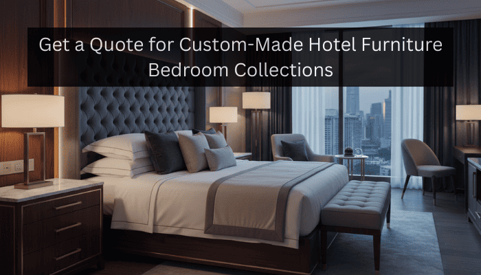 get-a-quote-for-custom-made-hotel-furniture-bedroom-collections-big-0