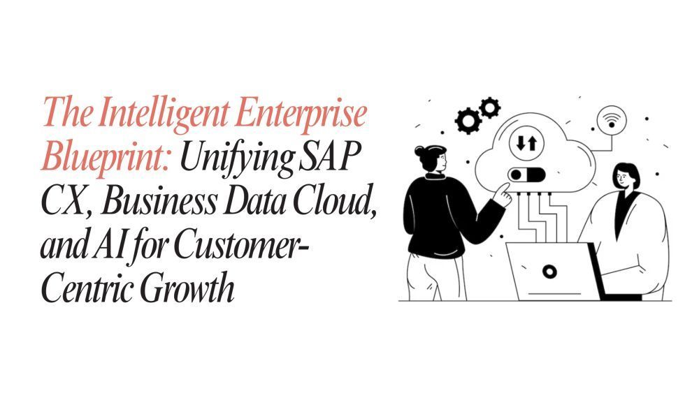 the-intelligent-enterprise-blueprint-unifying-sap-cx-big-0