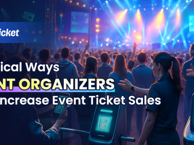 practical-ways-event-organizers-can-increase-event-ticket-sales