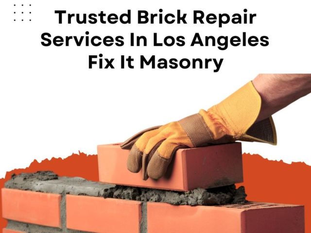 trusted-brick-repair-services-in-los-angeles-fix-it-masonry