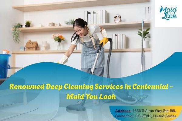 renowned-deep-cleaning-services-in-centennial-maid-you-look-big-0