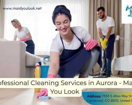 high-quality-cleaning-services-in-aurora-maid-you-look