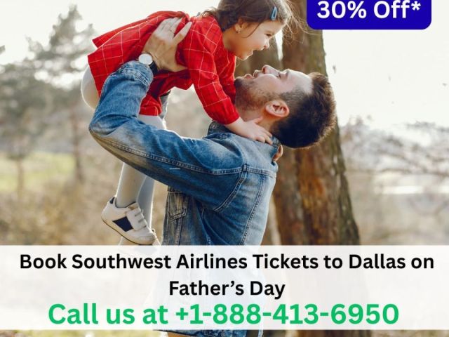 1-888-413-6950-book-southwest-tickets-to-dallas-on-fathers-day