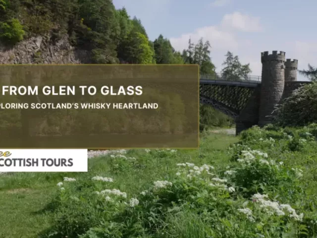 from-glen-to-glass-exploring-scotlands-whisky-heartland