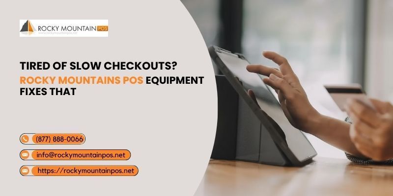 tired-of-slow-checkouts-rocky-mountains-pos-equipment-fixes-that-big-0