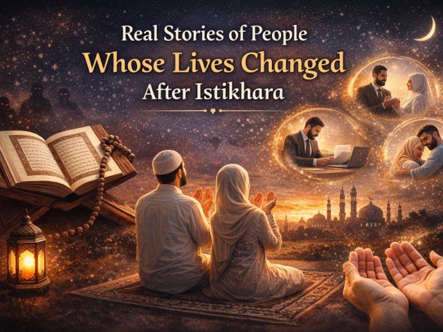 real-stories-of-people-whose-lives-changed-after-istikhara
