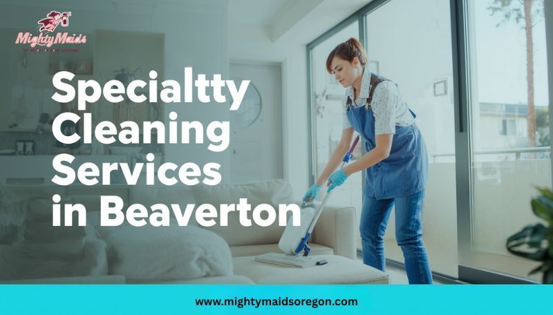 specialty-cleaning-services-in-beaverton-mighty-maids-big-0