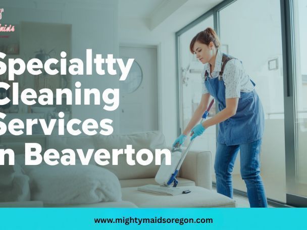 specialty-cleaning-services-in-beaverton-mighty-maids