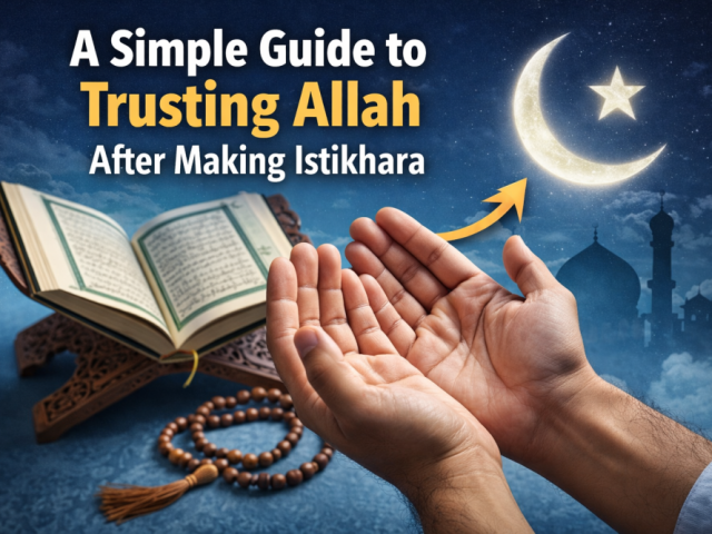a-simple-guide-to-trusting-allah-after-making-istikhara