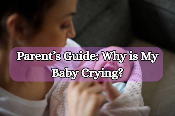 parents-guide-why-is-my-baby-crying-big-0