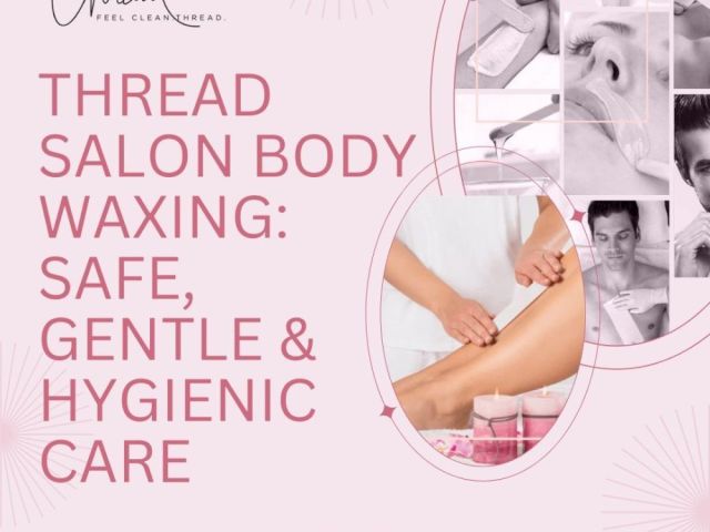 thread-salon-body-waxing-safe-gentle-hygienic-care