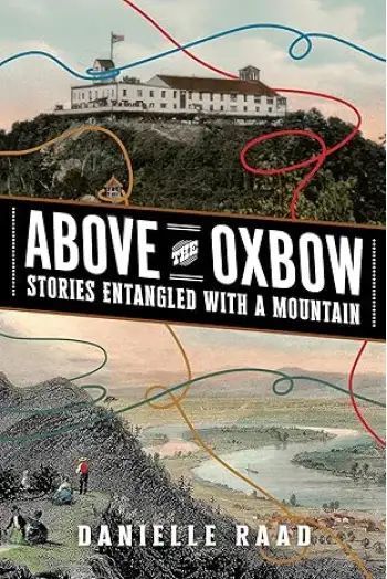 buy-above-the-oxbow-stories-entangled-with-a-mountain-big-0