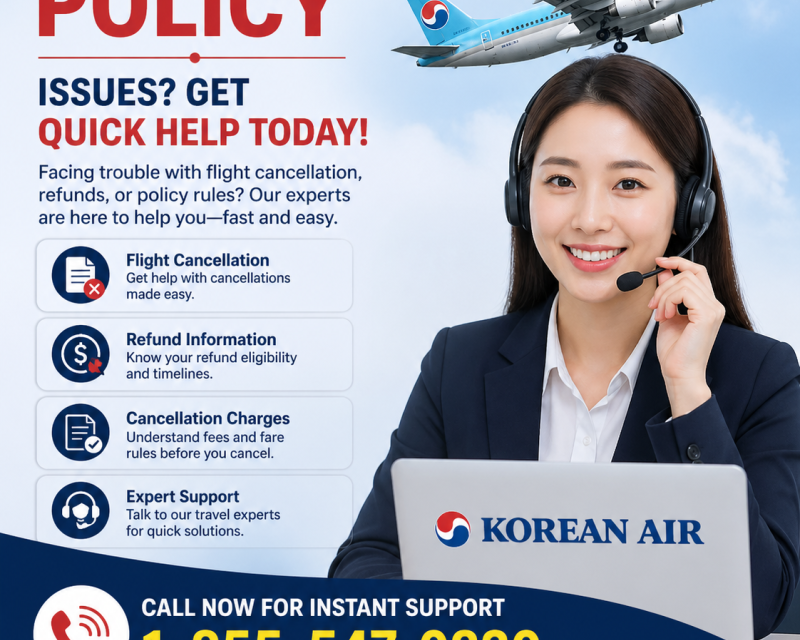 korean-airlines-cancellation-policy-issues-get-quick-help-today