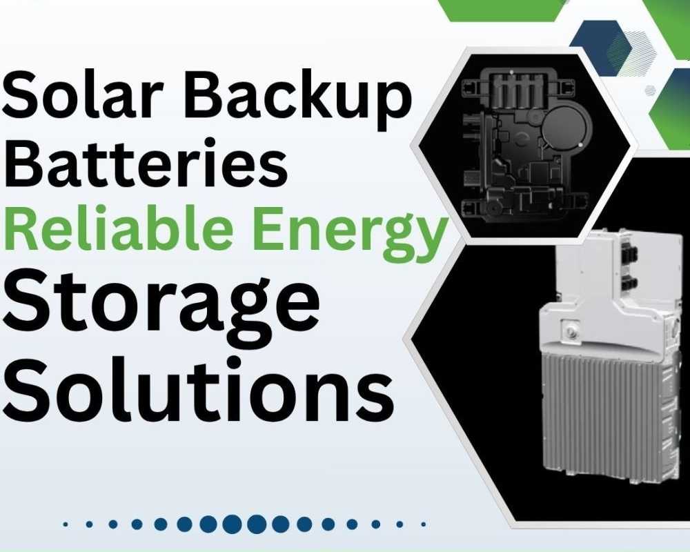 solar-backup-batteries-reliable-energy-storage-solutions