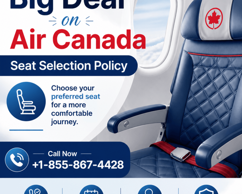 big-deal-on-air-canada-seat-selection-policy-call-1-855-867-4428