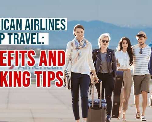 american-airlines-group-travel-benefits-and-booking-tips
