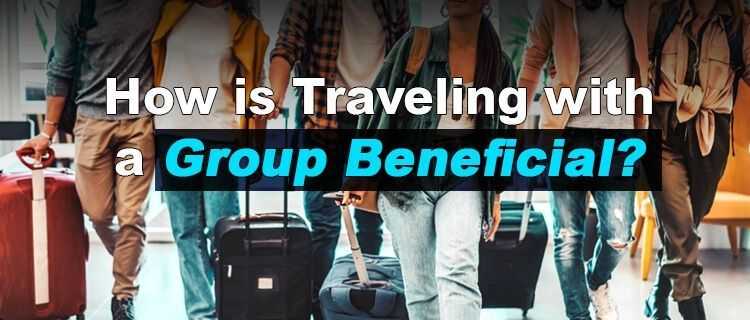 how-is-traveling-with-a-group-beneficial-big-0