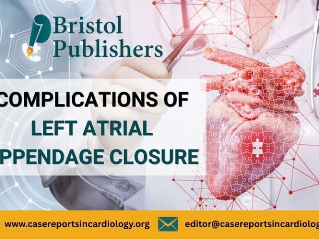 publish-complications-of-left-atrial-appendage-closure-reports