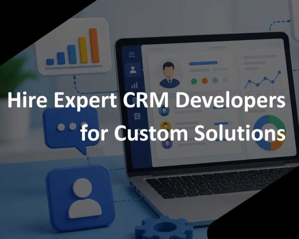 hire-expert-crm-developers-for-custom-solutions