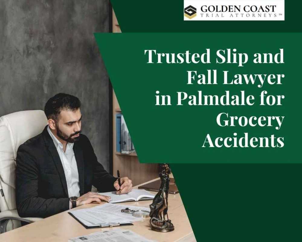 trusted-slip-and-fall-lawyer-in-palmdale-for-grocery-accidents