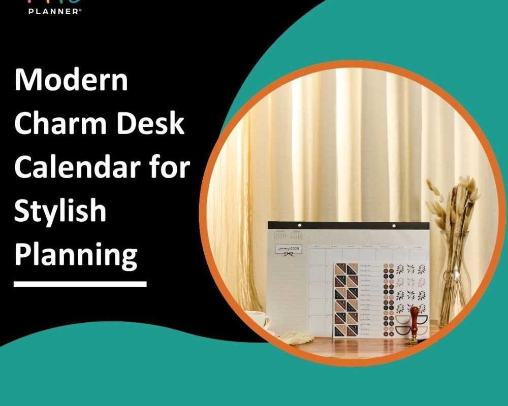 modern-charm-desk-calendar-for-stylish-planning