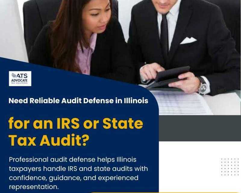 need-reliable-audit-defense-in-illinois-for-an-irs-or-state-tax-audit