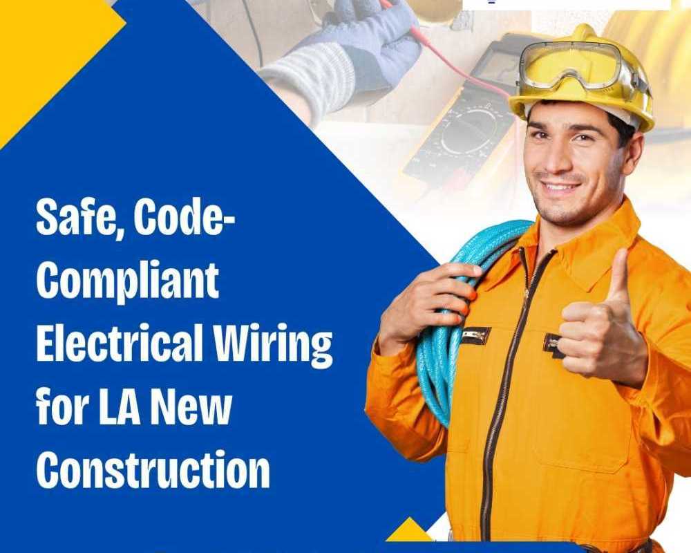 safe-code-compliant-electrical-wiring-for-la-new-construction