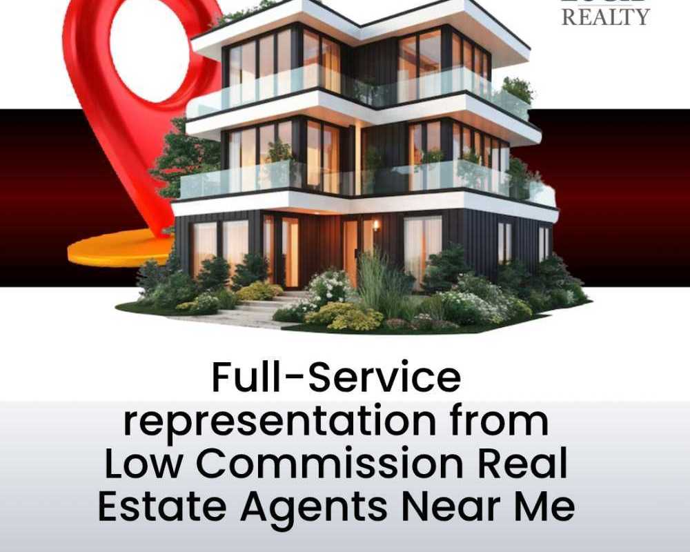 full-service-representation-from-low-commission-real-estate-agents-near-me