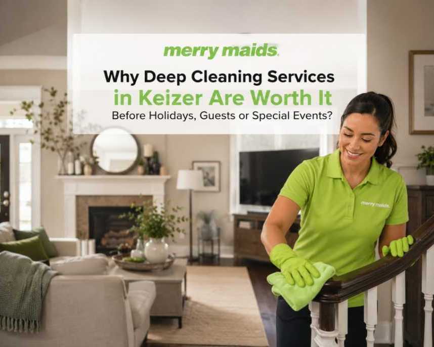 why-deep-cleaning-in-keizer-is-essential-before-holidays-and-special-events