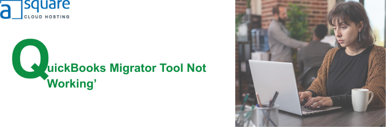 quickbooks-migrator-tool-not-working-quick-and-easy-fixes-big-0
