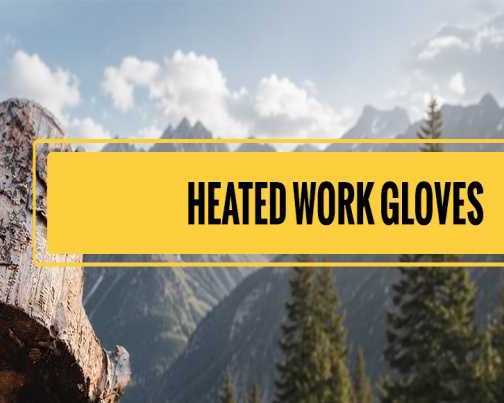 best-heated-work-gloves-for-cold-weather