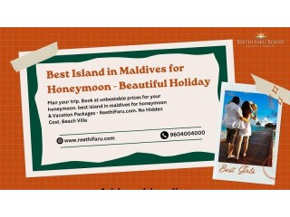 Best Island in Maldives for Honeymoon - Beautiful Holiday - Reethi Faru
