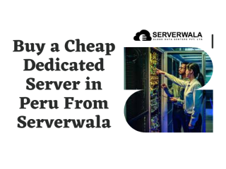 Buy a Cheap Dedicated Server in Peru From Serverwala