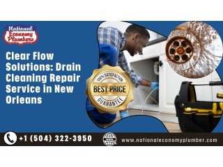 Clear Flow Solutions: Drain Cleaning Repair Service in New Orleans