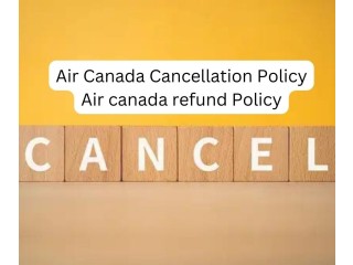 Complete Guidance about Air Canada Cancelaltion Policies| refund claim Charges