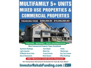 COMMERCIAL and MULTIFAMILY 5+ UNITS FINANCING UP TO $10MILLION! (Refinance & Purchase)