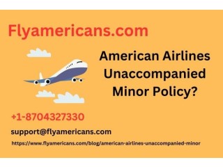 American Airlines Unaccompanied Minor Policy?
