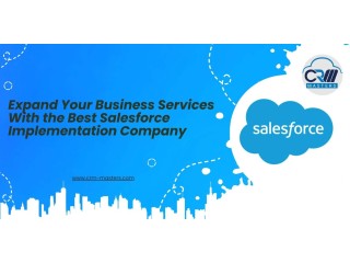 Expand Your Business Services With the Best Salesforce Implementation Company