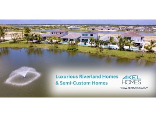 Luxurious Riverland Homes & Semi-Custom Homes - Akel Homes