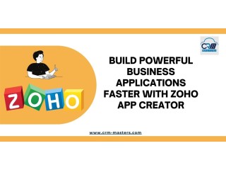 Build Powerful Business Applications Faster With Zoho App Creator