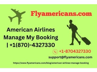 American Airlines Manage My Booking | +1(870)-4327330